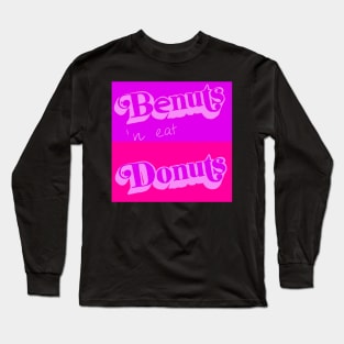 Be nuts and eat Donuts no. 2 Long Sleeve T-Shirt